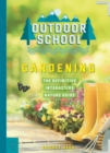 Outdoor School: Gardening : The Definitive Interactive Nature Guide - Book