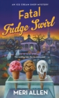 Fatal Fudge Swirl : An Ice Cream Shop Mystery - Book