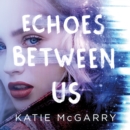 Echoes Between Us - eAudiobook