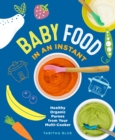 Baby Food in an Instant : Healthy Organic Purees from Your Multi-Cooker - Book