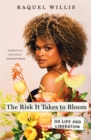 The Risk It Takes to Bloom : On Life and Liberation - Book