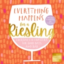 Everything Happens for a Riesling : Cocktails and Coasters for Good Days and Bad - Book