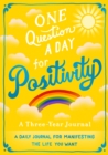 One Question A Day for Positivity: A Three-Year Journal : A Daily Journal for Manifesting the Life You Want - Book