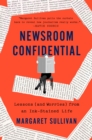 Newsroom Confidential : Lessons (and Worries) from an Ink-Stained Life - Book