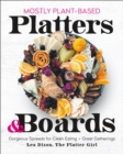 Mostly Plant-Based Platters & Boards : Gorgeous Spreads for Clean Eating and Great Gatherings - Book
