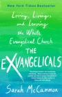 The Exvangelicals : Loving, Living, and Leaving the White Evangelical Church - Book