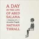 A Day in the Life of Abed Salama : Anatomy of a Jerusalem Tragedy - eAudiobook