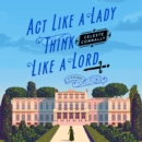 Act Like a Lady, Think Like a Lord : A Mystery - eAudiobook
