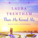 Then He Kissed Me : A Cottonbloom Novel - eAudiobook