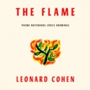 The Flame : Poems Notebooks Lyrics Drawings - eAudiobook