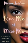 Love Me or Miss Me : Hot Girl, Bad Boy - Book
