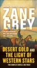 Desert Gold and The Light of Western Stars : Two Complete Novels - eBook