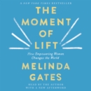 The Moment of Lift : How Empowering Women Changes the World - eAudiobook