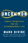 Uncommon : Simple Principles for an Extraordinary Life - Book