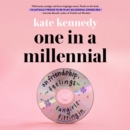 One in a Millennial : On Friendship, Feelings, Fangirls, and Fitting In - eAudiobook