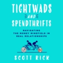 Tightwads and Spendthrifts : Navigating the Money Minefield in Real Relationships - eAudiobook