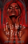 I Feed Her to the Beast and the Beast Is Me - Book