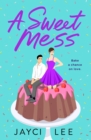 A Sweet Mess : A Novel - Book