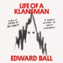 Life of a Klansman : A Family History in White Supremacy - eAudiobook