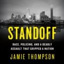 Standoff : Race, Policing, and a Deadly Assault That Gripped a Nation - eAudiobook