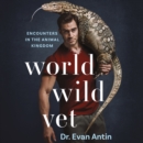 World Wild Vet : Encounters in the Animal Kingdom - eAudiobook