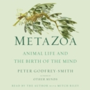 Metazoa : Animal Life and the Birth of the Mind - eAudiobook