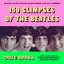 150 Glimpses of the Beatles - eAudiobook