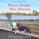 When Harry Met Minnie : A True Story of Love and Friendship - eAudiobook