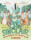 Sinclair, the Velociraptor Who Thought He Was a Chicken - Book