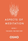 Aspects of Meditation Book 1 : The Body, the First Step - Book