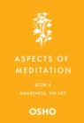 Aspects of Meditation Book 3 : Awareness, the Key - Book