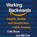 Working Backwards : Insights, Stories, and Secrets from Inside Amazon - eAudiobook