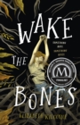 Wake the Bones : A Novel - Book