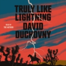Truly Like Lightning : A Novel - eAudiobook