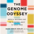The Genome Odyssey : Medical Mysteries and the Incredible Quest to Solve Them - eAudiobook
