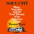 Soul City : Race, Equality, and the Lost Dream of an American Utopia - eAudiobook