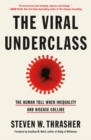 The Viral Underclass : The Human Toll When Inequality and Disease Collide - Book
