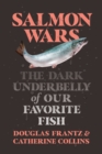 Salmon Wars : The Dark Underbelly of Our Favorite Fish - Book