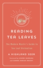 Reading Tea Leaves : The Modern Mystic's Guide to Tea Leaf Divination - Book