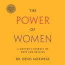 The Power of Women : A Doctor's Journey of Hope and Healing - eAudiobook