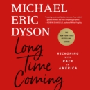 Long Time Coming : Reckoning with Race in America - eAudiobook