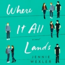 Where It All Lands : A Novel - eAudiobook