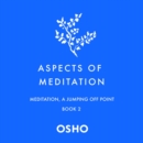 Aspects of Meditation Book 2 : Meditation, a Jumping Off Point - eAudiobook