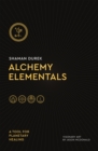 Alchemy Elementals: A Tool for Planetary Healing : Deck and Guidebook - Book