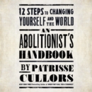 An Abolitionist's Handbook : 12 Steps to Changing Yourself and the World - eAudiobook