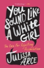 You Sound Like a White Girl : The Case for Rejecting Assimilation - Book