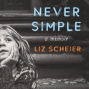 Never Simple : A Memoir - eAudiobook