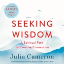 Seeking Wisdom : A Spiritual Path to Creative Connection (A Six-Week Artist's Way Program) - eAudiobook
