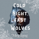 Cold the Night, Fast the Wolves : A Novel - eAudiobook