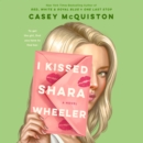 I Kissed Shara Wheeler : A Novel - eAudiobook